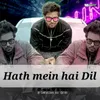 Hath mein hai Dil